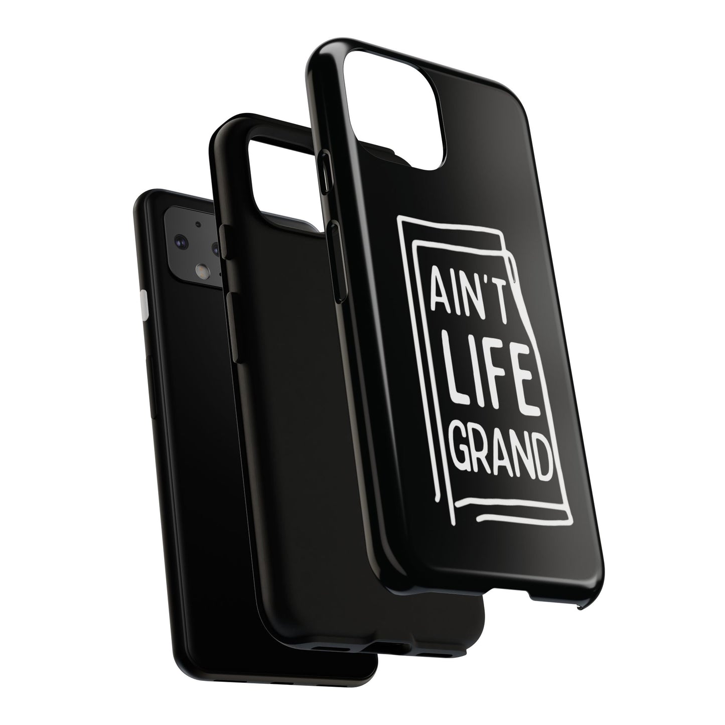 Ain't Life Grand Phone Case - Tough & Stylish Protection