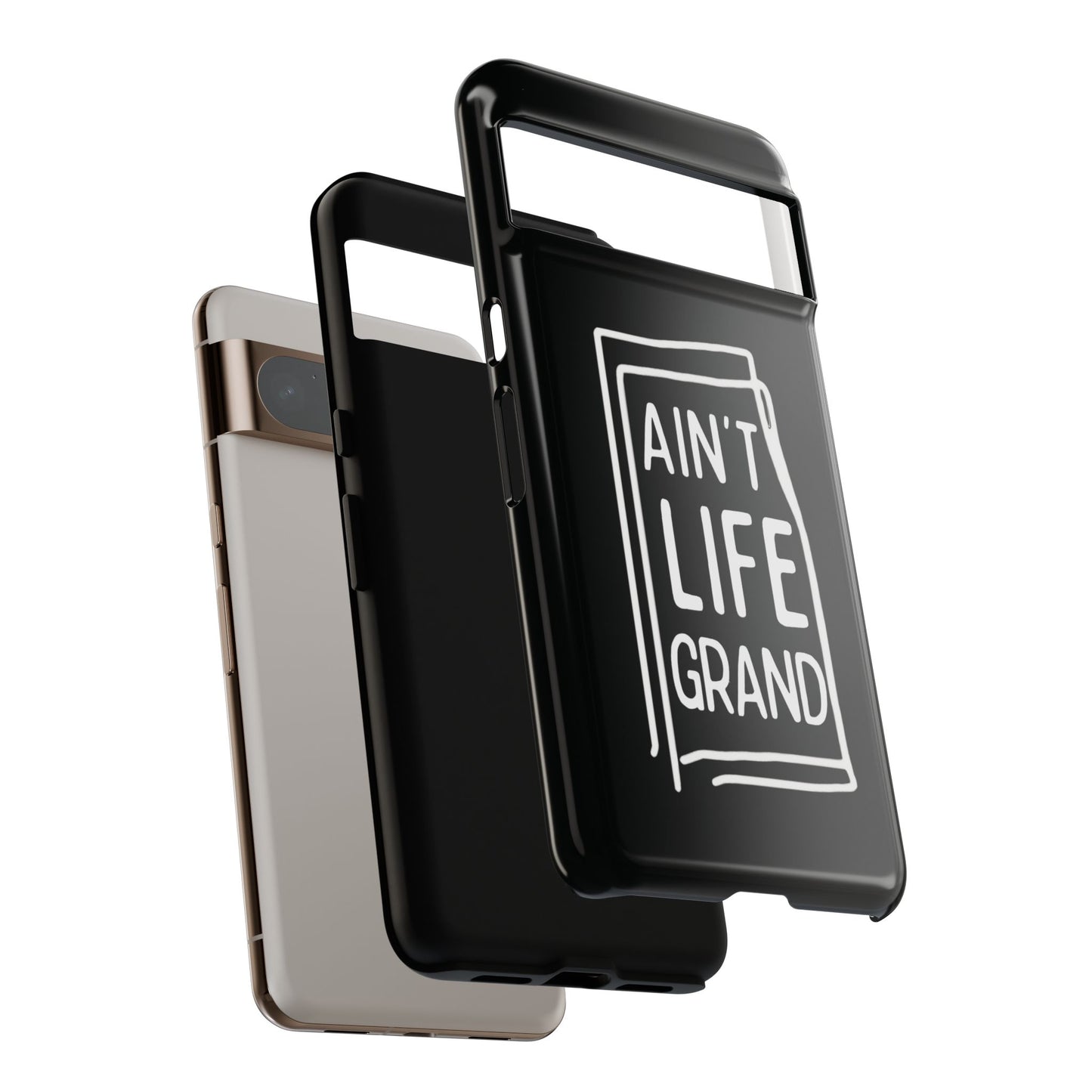 Ain't Life Grand Phone Case - Tough & Stylish Protection