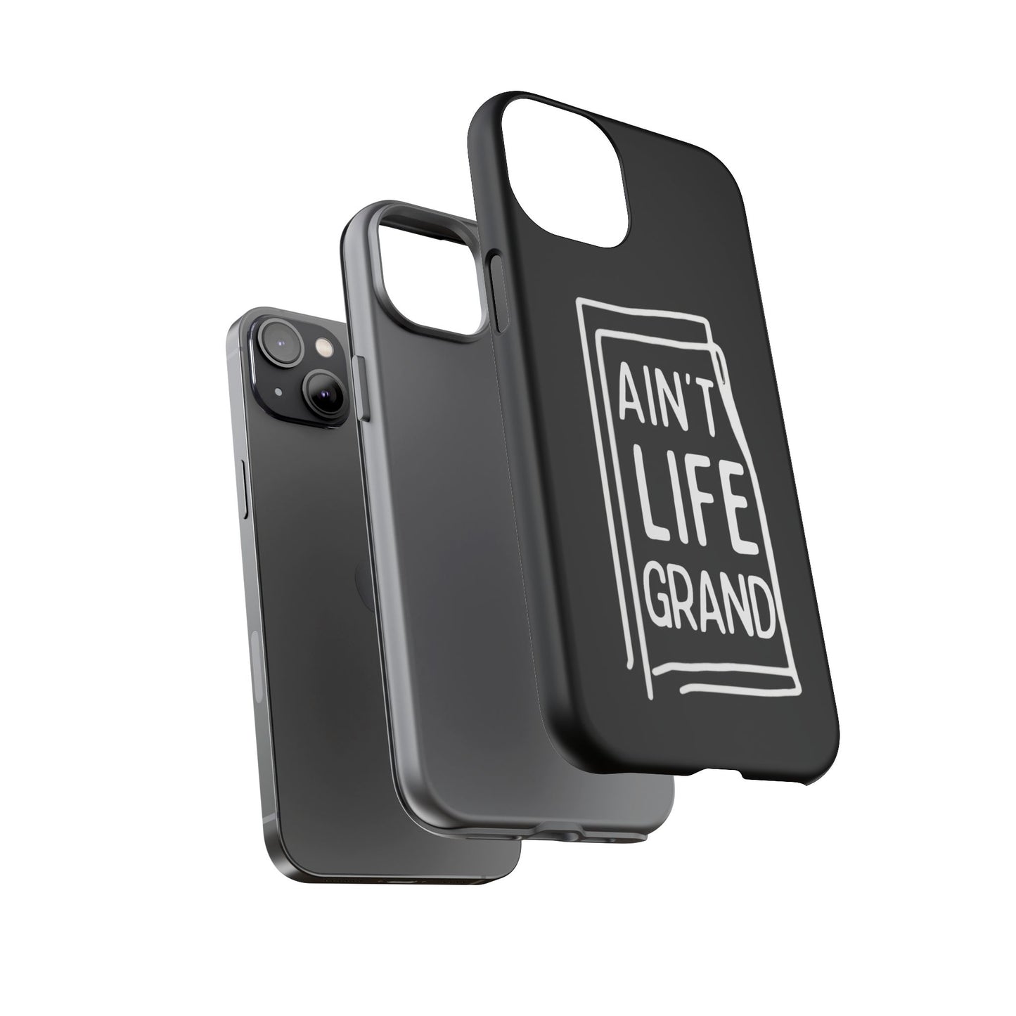 Ain't Life Grand Phone Case - Tough & Stylish Protection