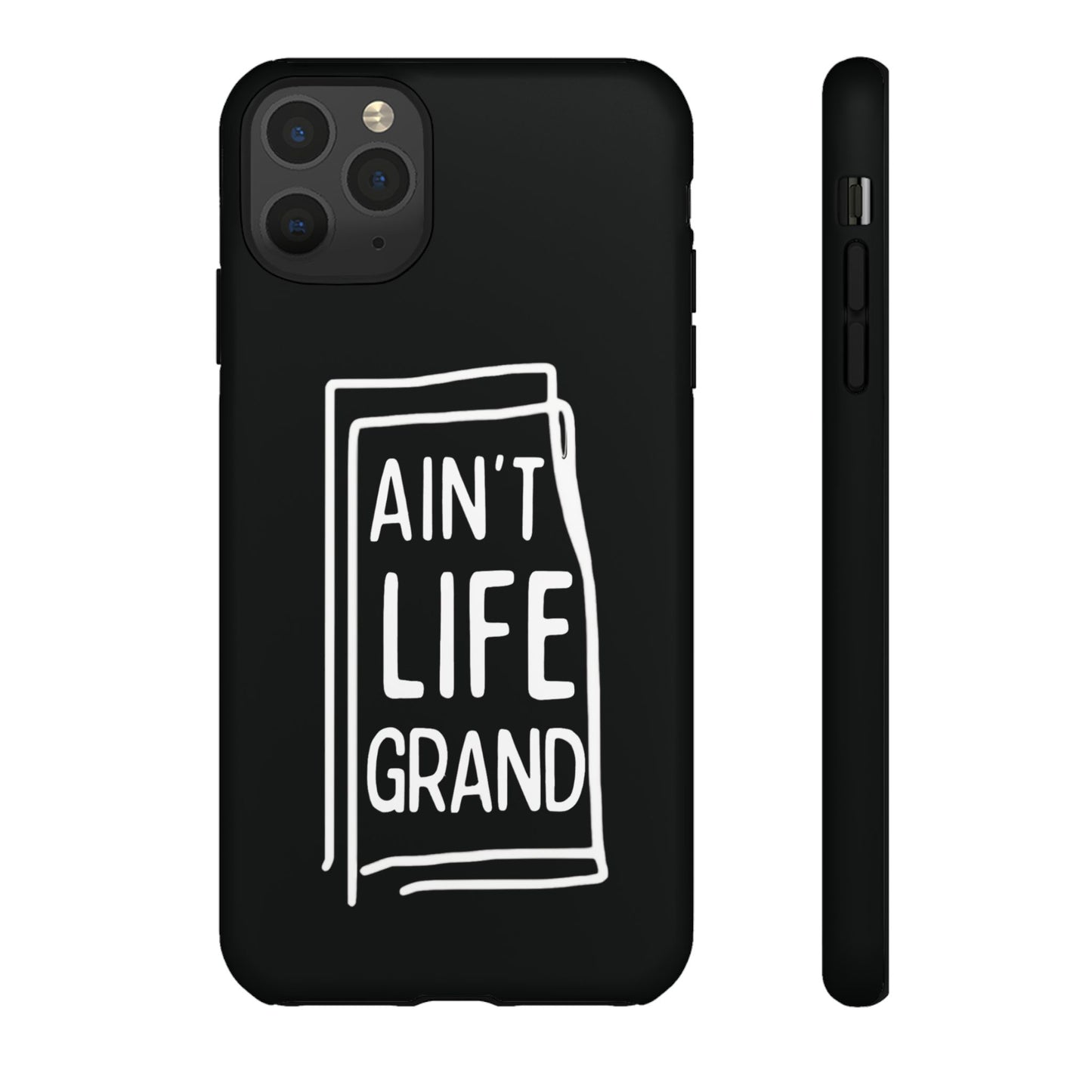 Ain't Life Grand Phone Case - Tough & Stylish Protection