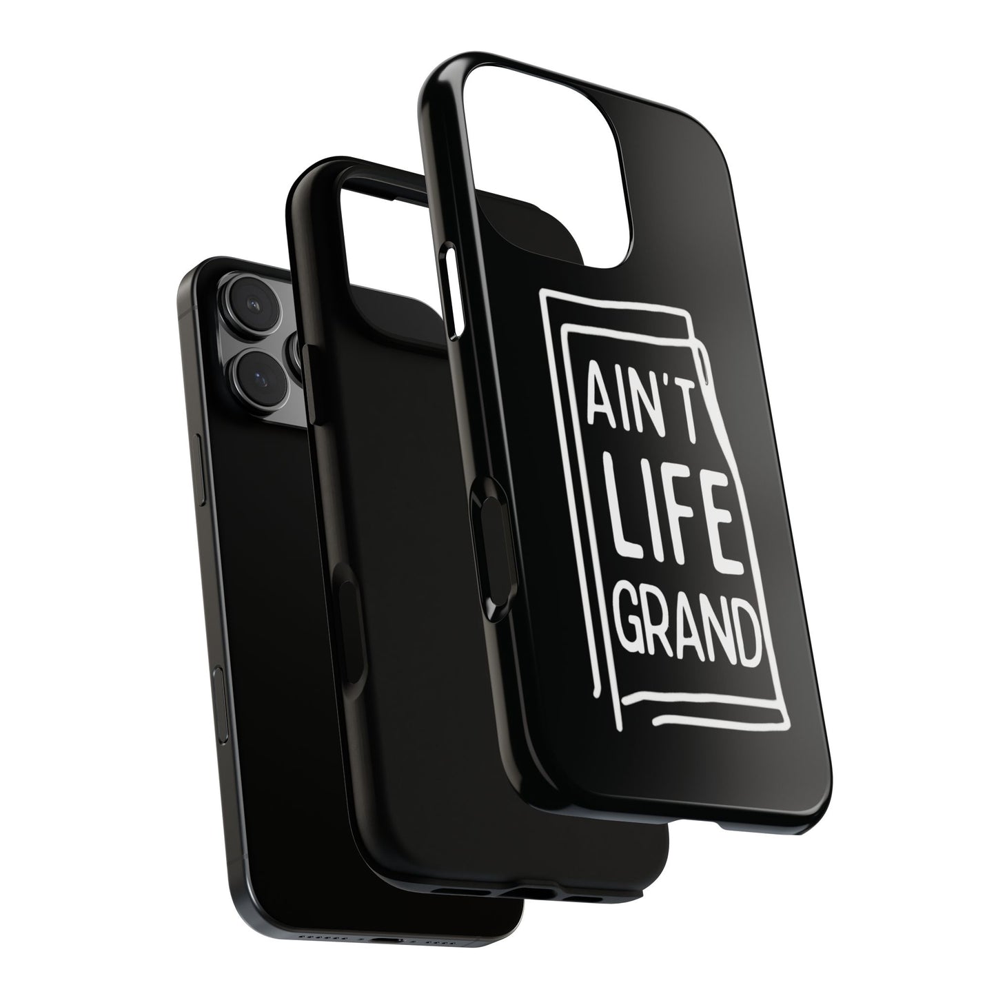 Ain't Life Grand Phone Case - Tough & Stylish Protection