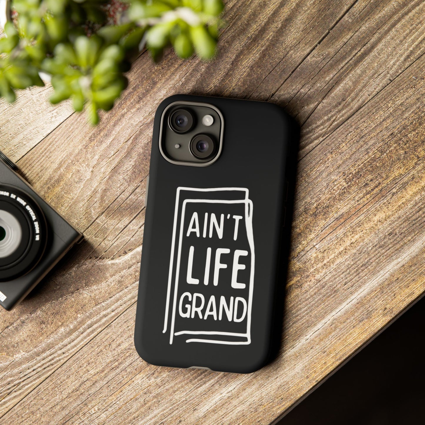 Ain't Life Grand Phone Case - Tough & Stylish Protection