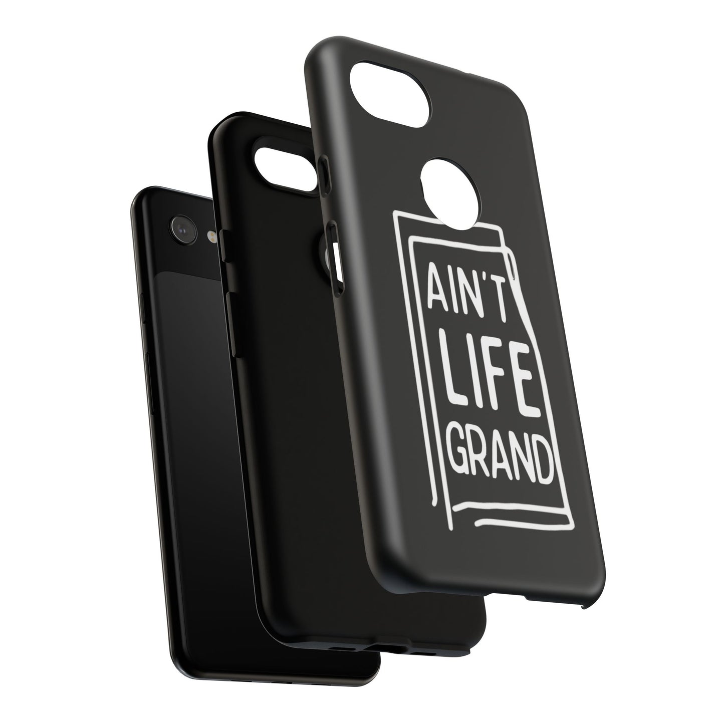 Ain't Life Grand Phone Case - Tough & Stylish Protection