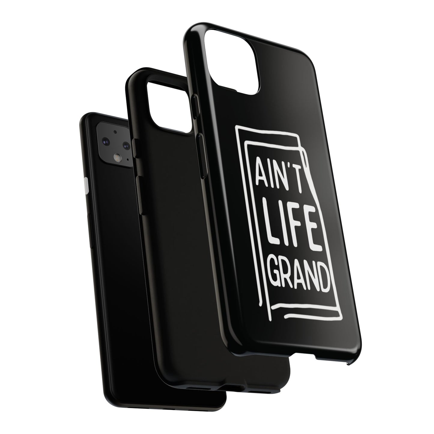 Ain't Life Grand Phone Case - Tough & Stylish Protection