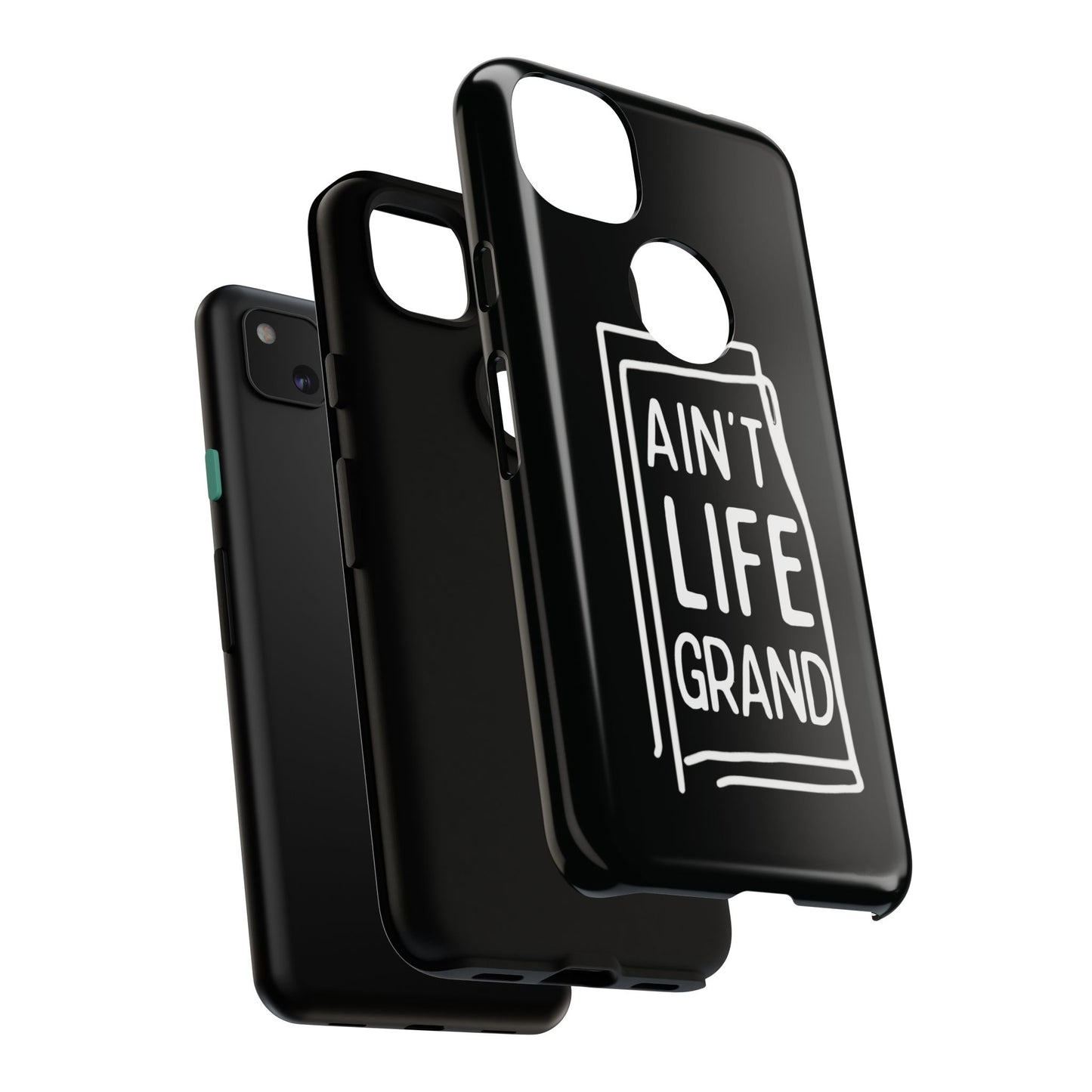 Ain't Life Grand Phone Case - Tough & Stylish Protection