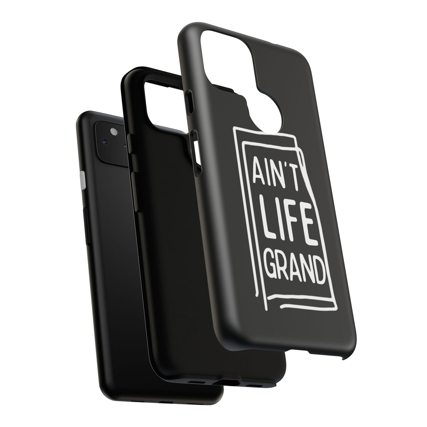 Ain't Life Grand Phone Case - Tough & Stylish Protection