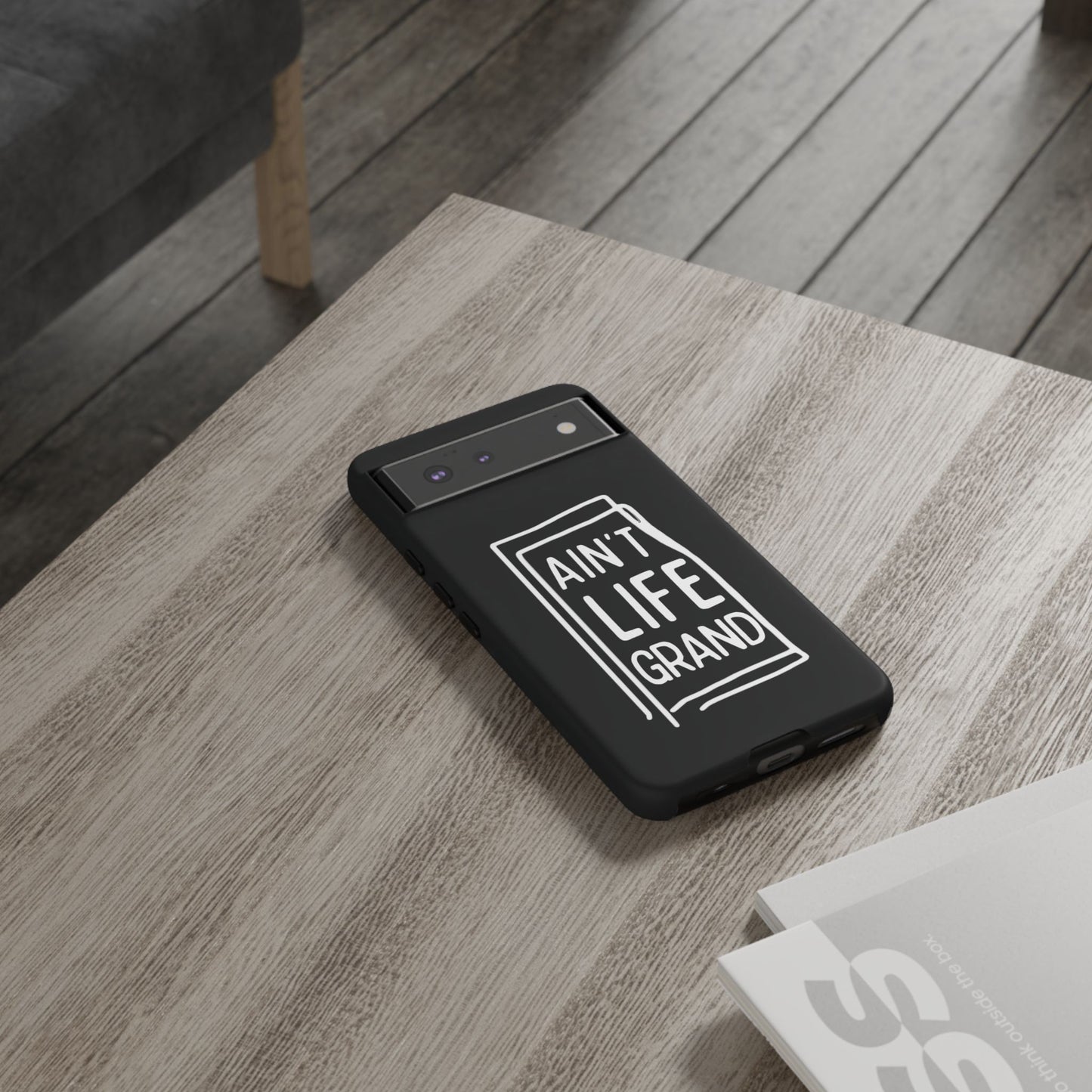 Ain't Life Grand Phone Case - Tough & Stylish Protection