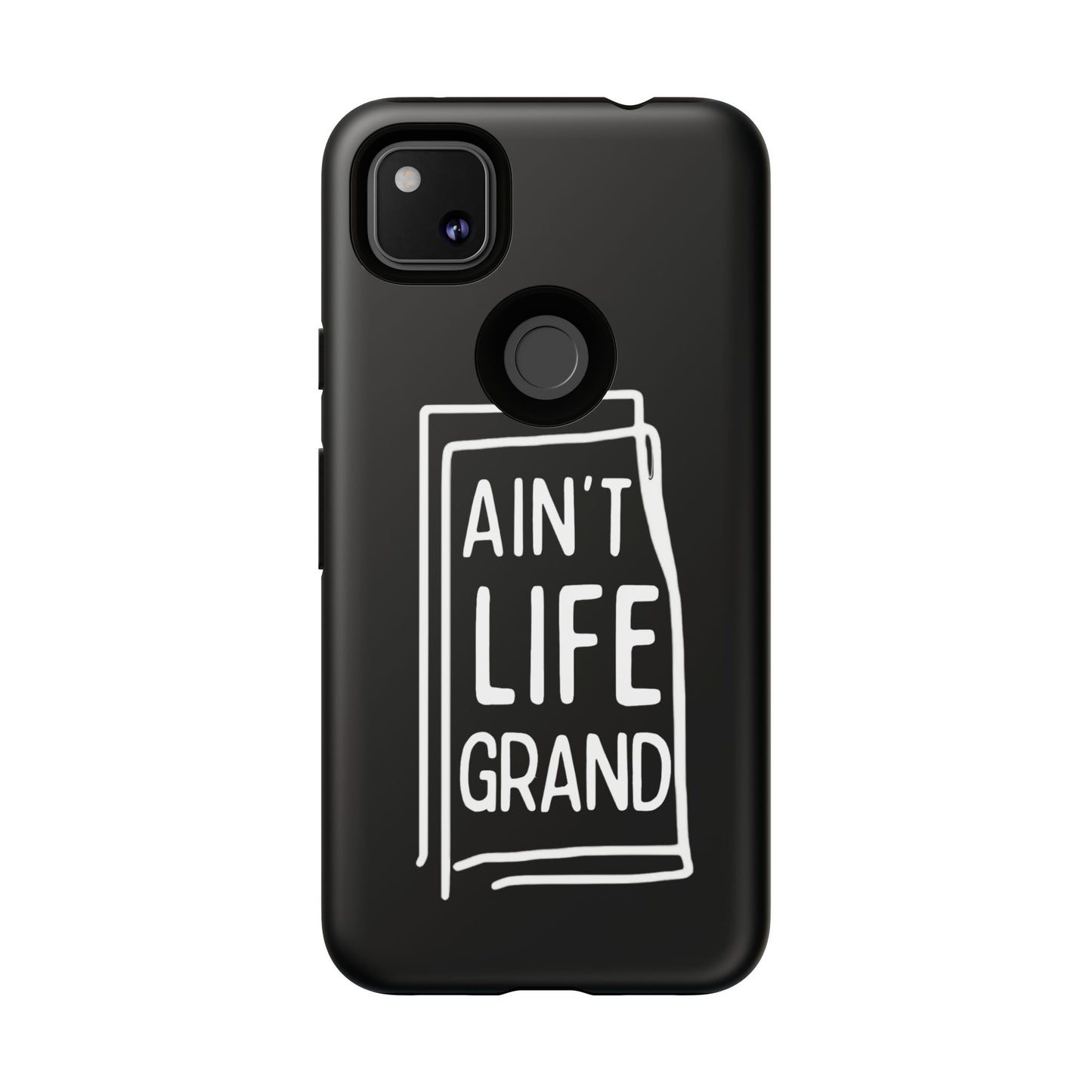 Ain't Life Grand Phone Case - Tough & Stylish Protection