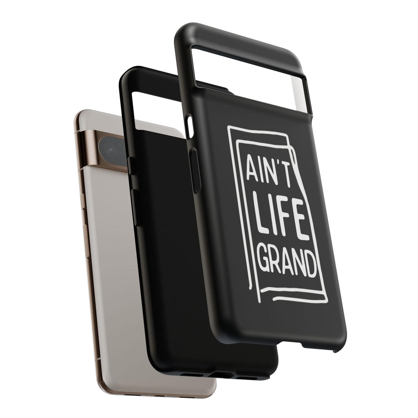 Ain't Life Grand Phone Case - Tough & Stylish Protection