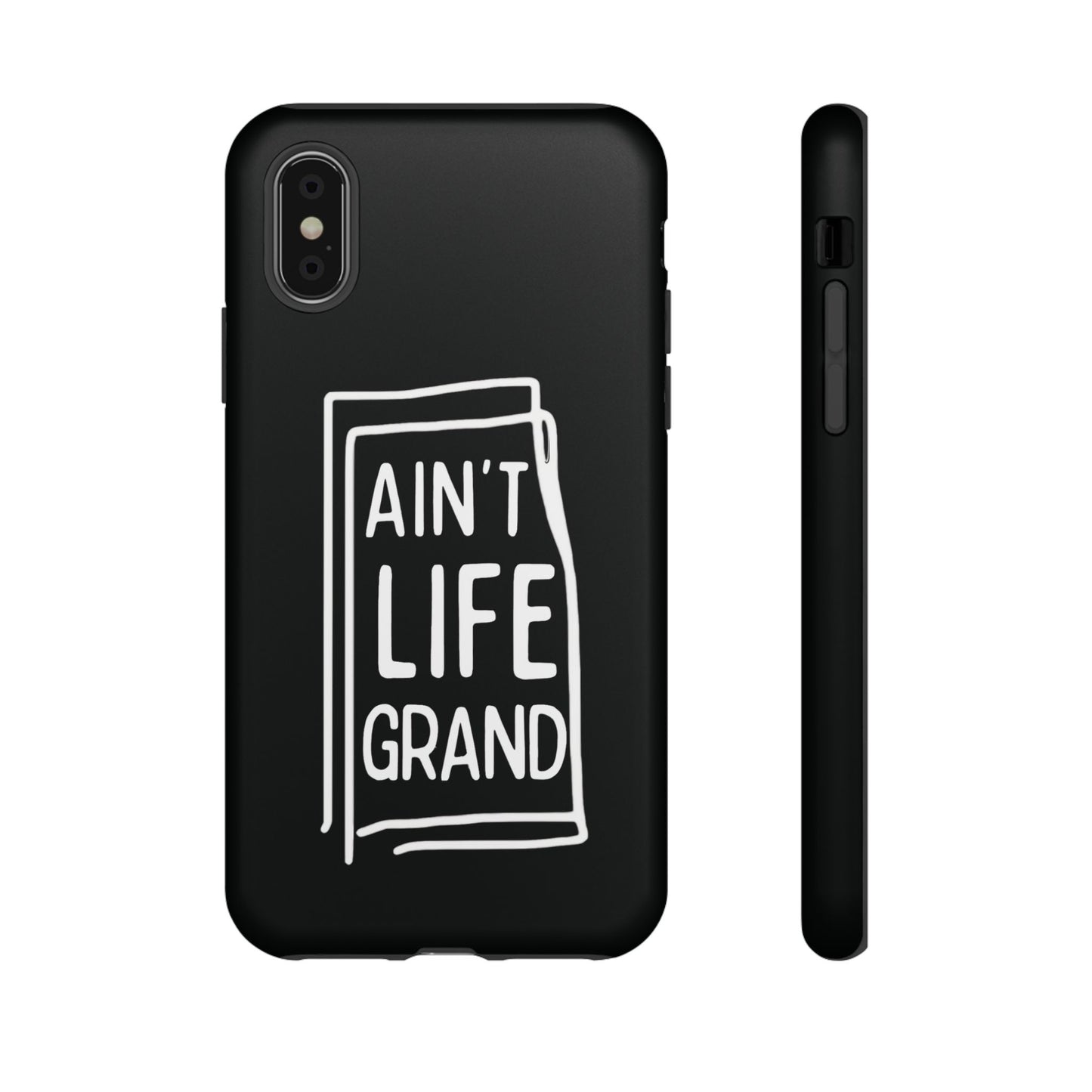 Ain't Life Grand Phone Case - Tough & Stylish Protection
