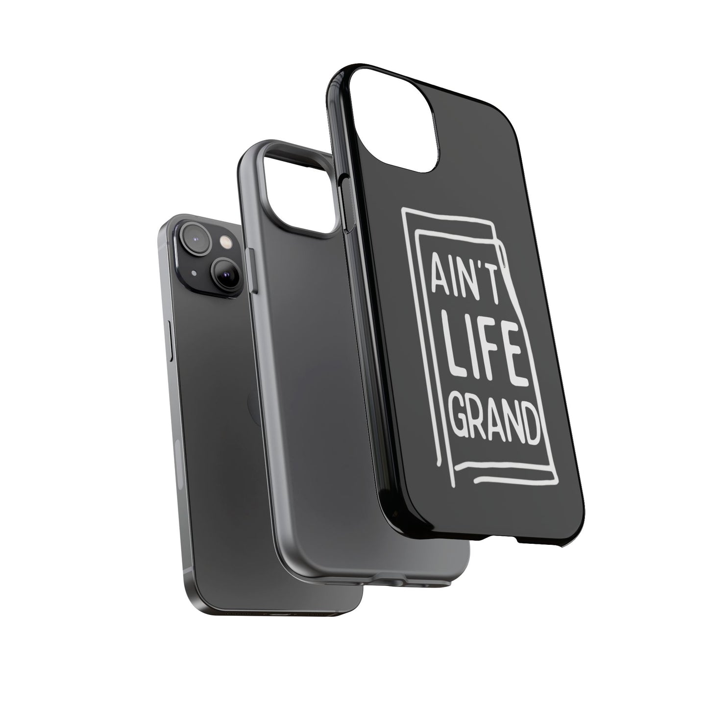 Ain't Life Grand Phone Case - Tough & Stylish Protection