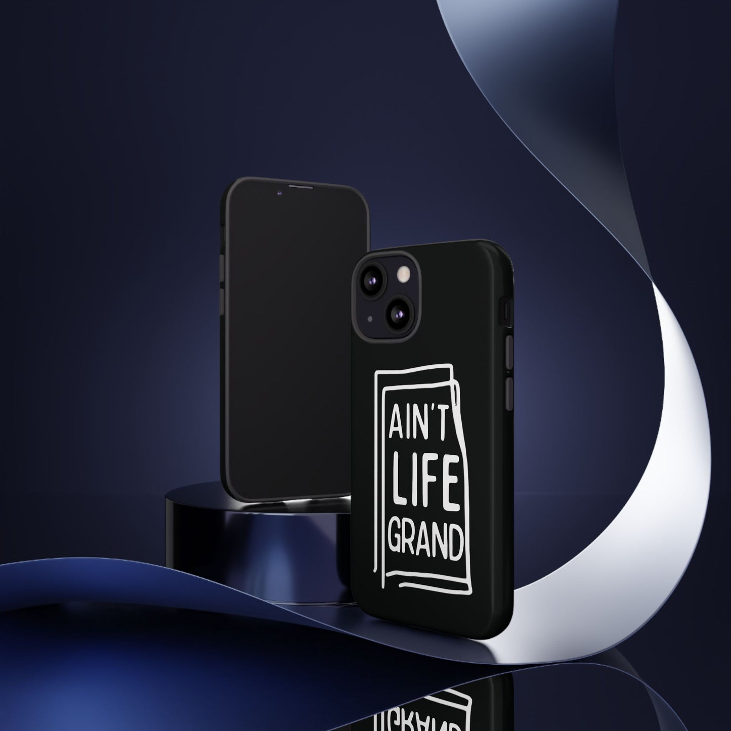 Ain't Life Grand Phone Case - Tough & Stylish Protection