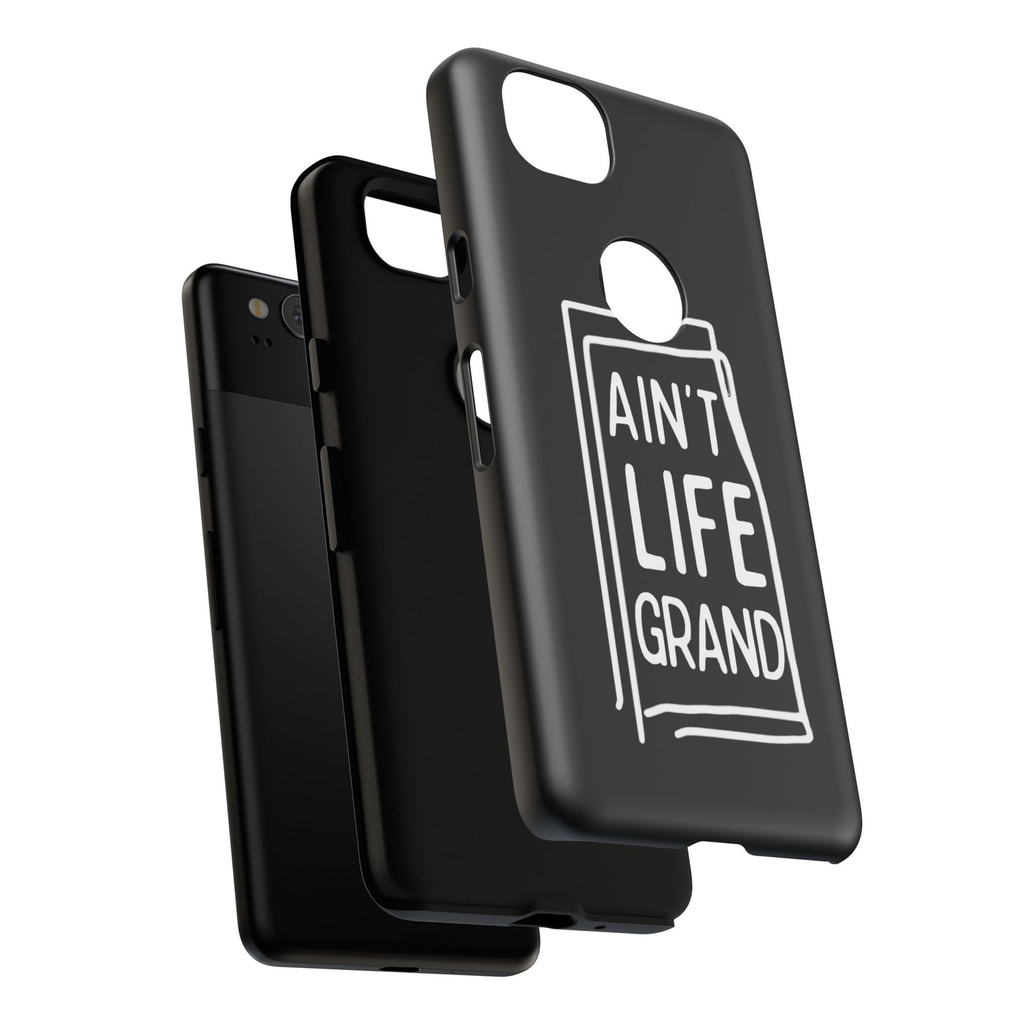 Ain't Life Grand Phone Case - Tough & Stylish Protection