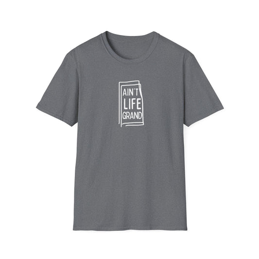 AIN'T LIFE GRAND Unisex Softstyle T-Shirt -
