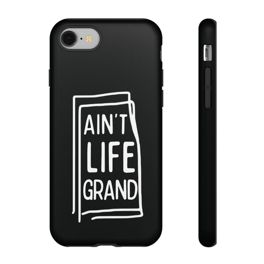 Ain't Life Grand Phone Case - Tough & Stylish Protection