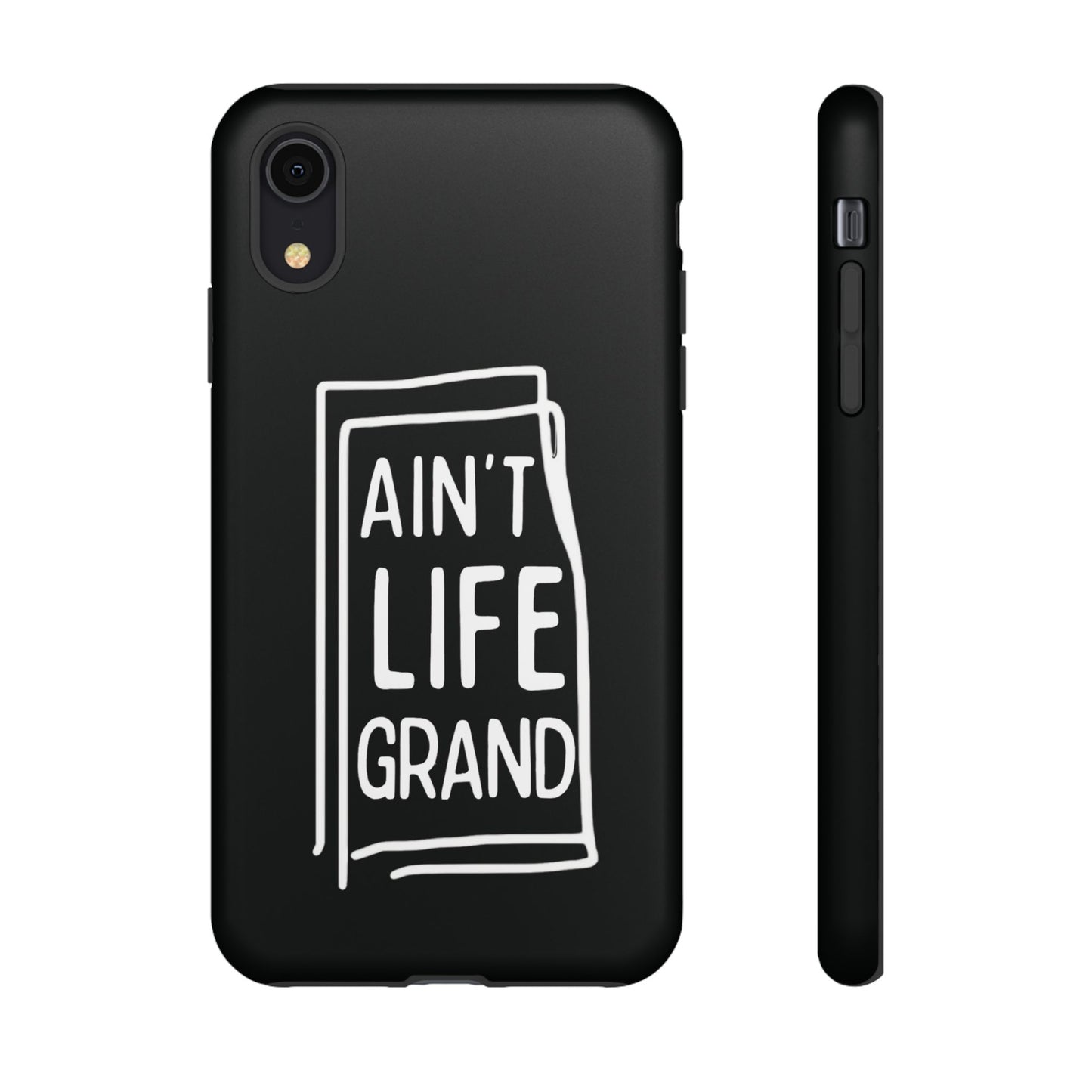 Ain't Life Grand Phone Case - Tough & Stylish Protection